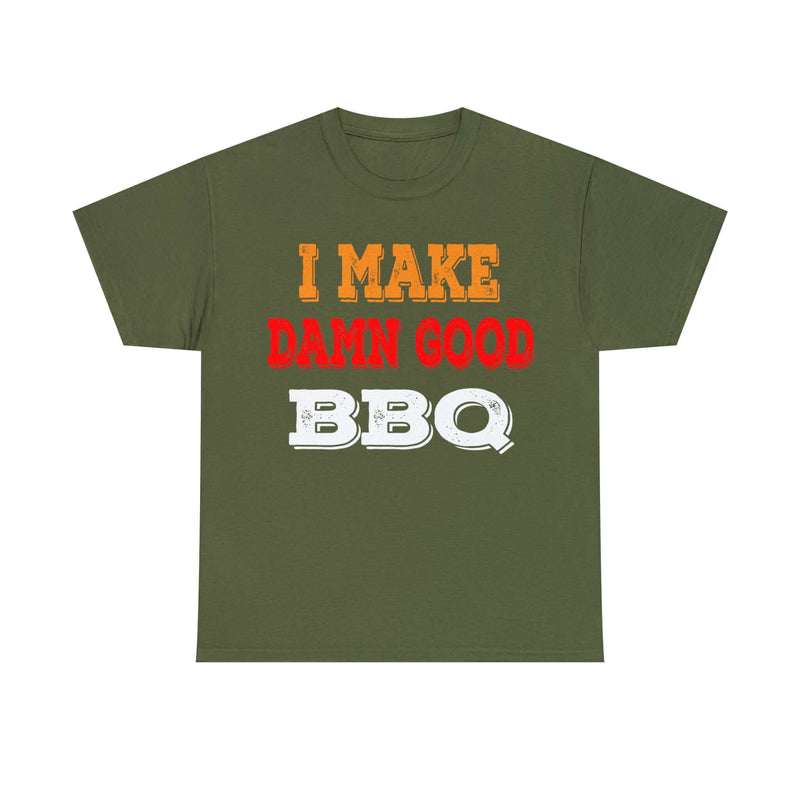 I Make Damn Good BBQ T-Shirt