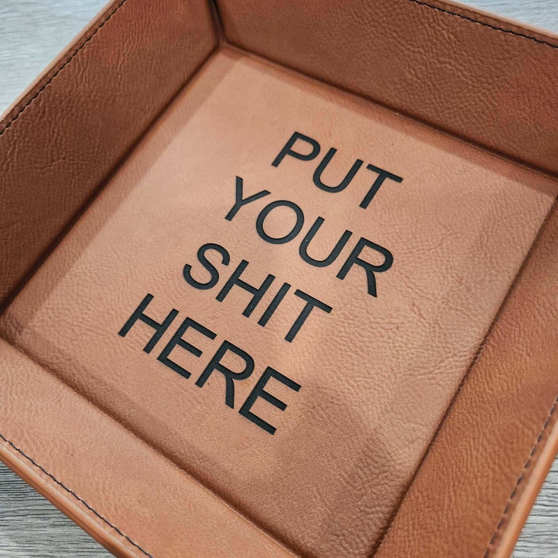 Put Your Sh*t Here Leatherette Tray
