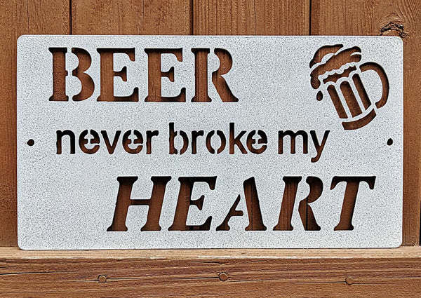 Beer Never Broke My Heart  Metal BBQ Sign
