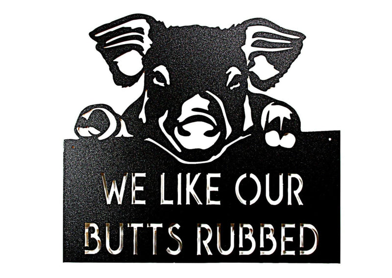 We Like Our Butts Rubbed Metal Barbecue Sign