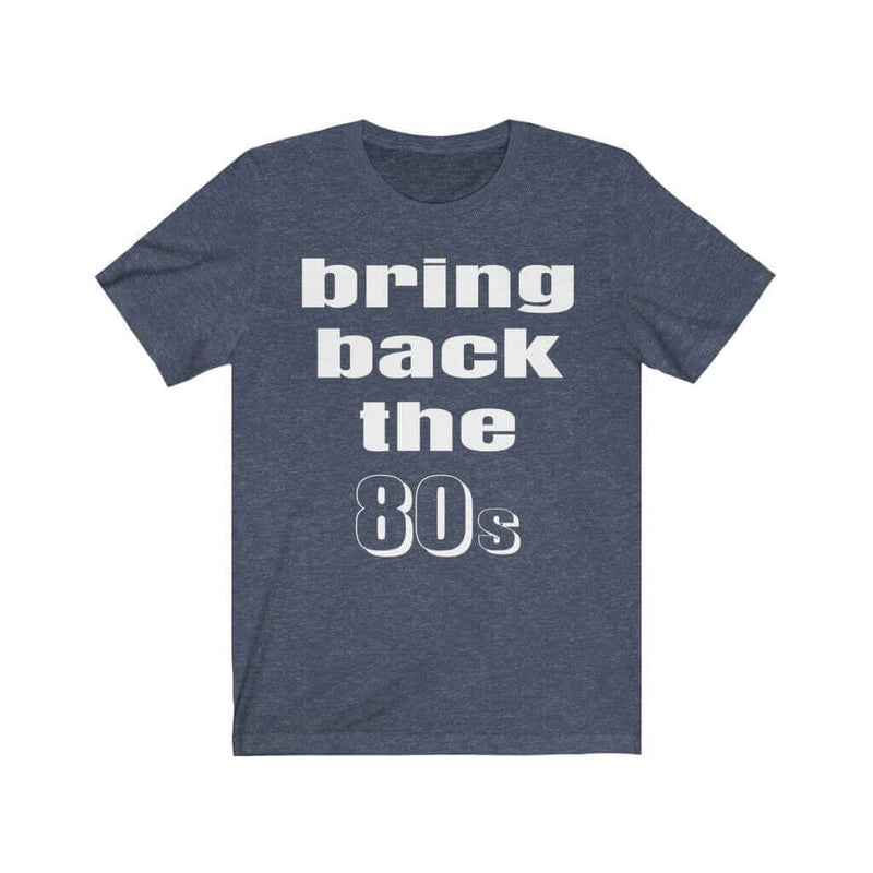 Bring Back the 80s T-Shirt