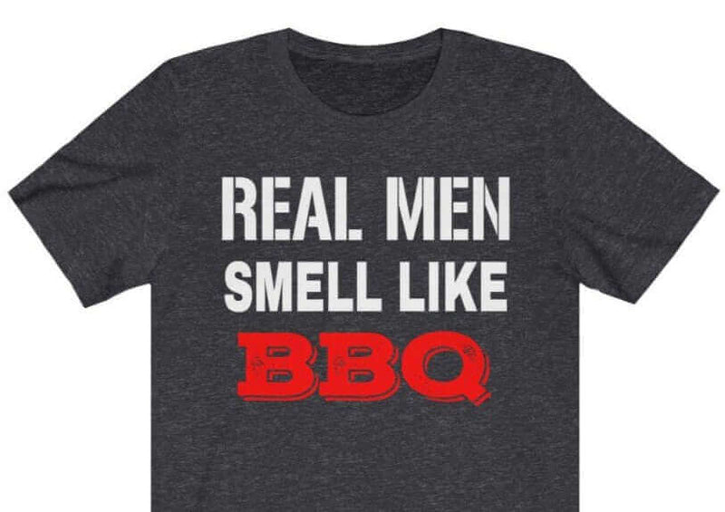 Real Men Smell Like BBQ T Shirt