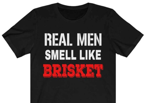 Real Men Smell Like Brisket Barbecue T-Shirt