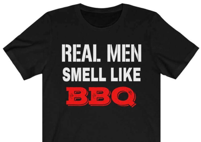 Real Men Smell Like BBQ T Shirt