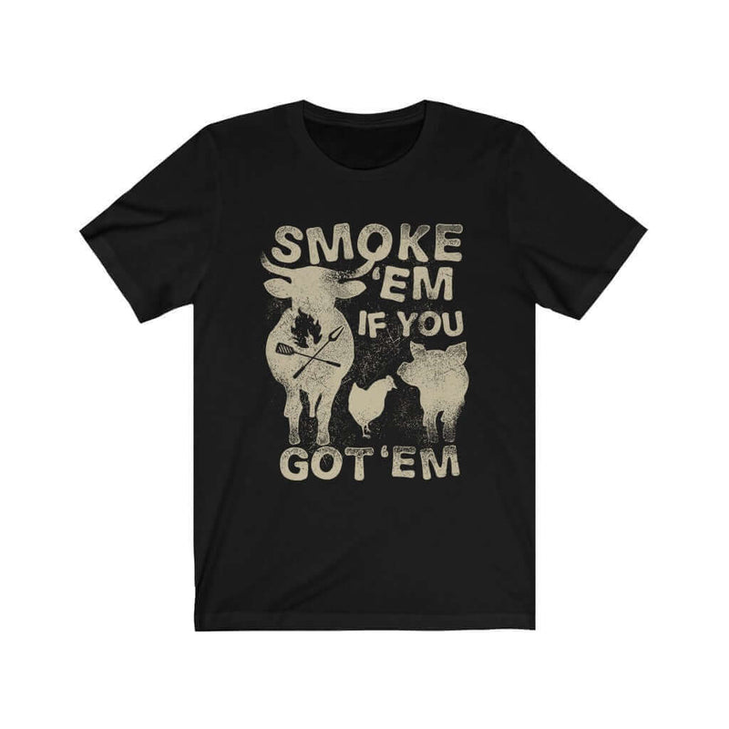 Smoke 'Em If You Got 'Em Barbecue T-Shirt