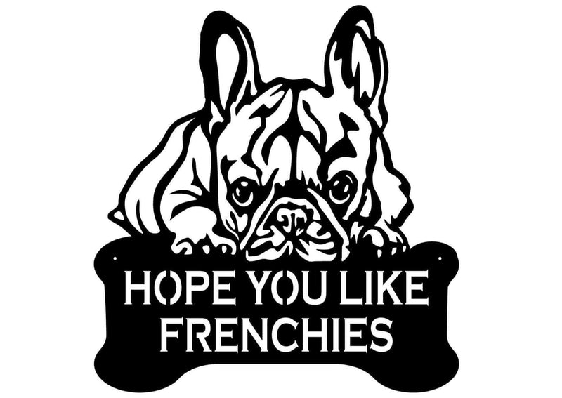 Hope You Like Frenchies Metal Sign