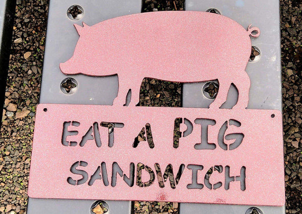 Eat a Pig Sandwich Metal Sign