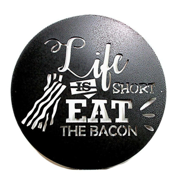 Life is Short Eat the Bacon Metal Barbecue Sign