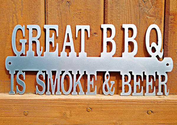 Great BBQ is Smoke and Beer  Metal BBQ Sign