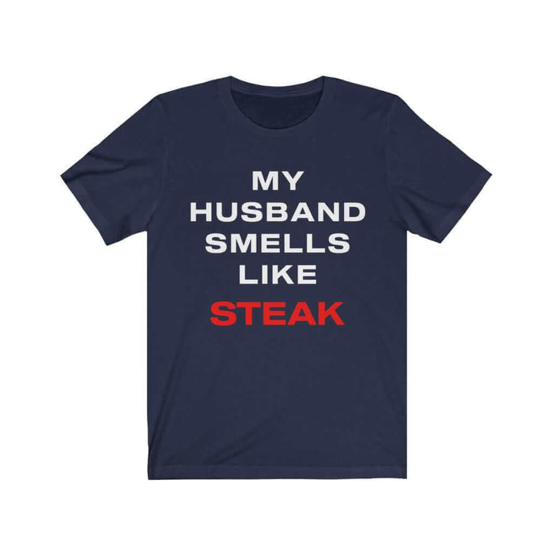 My Husband Smells Like Steak Barbecue T-Shirt