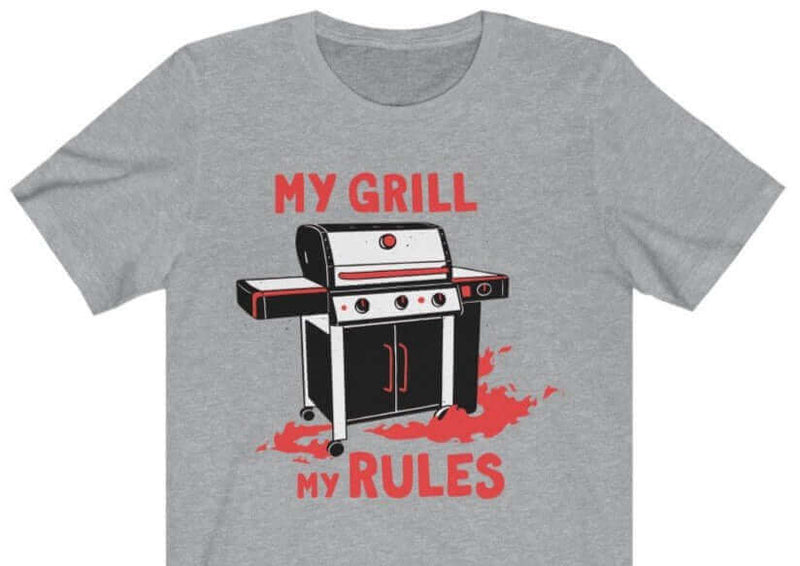 My Grill My Rules T- Shirt